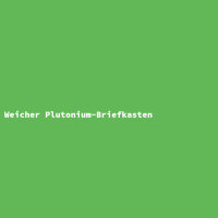 Weicher Plutonium-Briefkasten