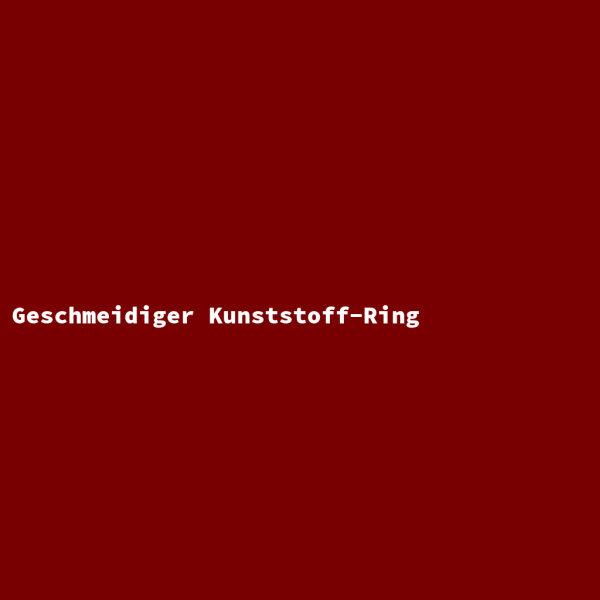 Geschmeidiger Kunststoff-Ring