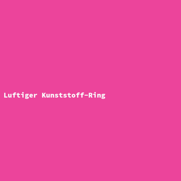 Luftiger Kunststoff-Ring
